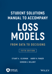 Cover image: Student Solutions Manual to Accompany Loss Models 5th edition 9781119538059