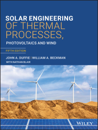 Cover image: Solar Engineering of Thermal Processes, Photovoltaics and Wind 5th edition 9781119540281