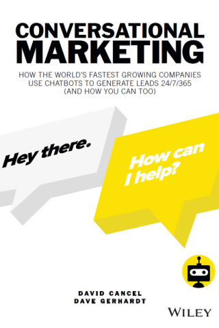 Cover image: Conversational Marketing: How the World's Fastest Growing Companies Use Chatbots to Generate Leads 24/7/365 (and How You Can Too) 1st edition 9781119541837
