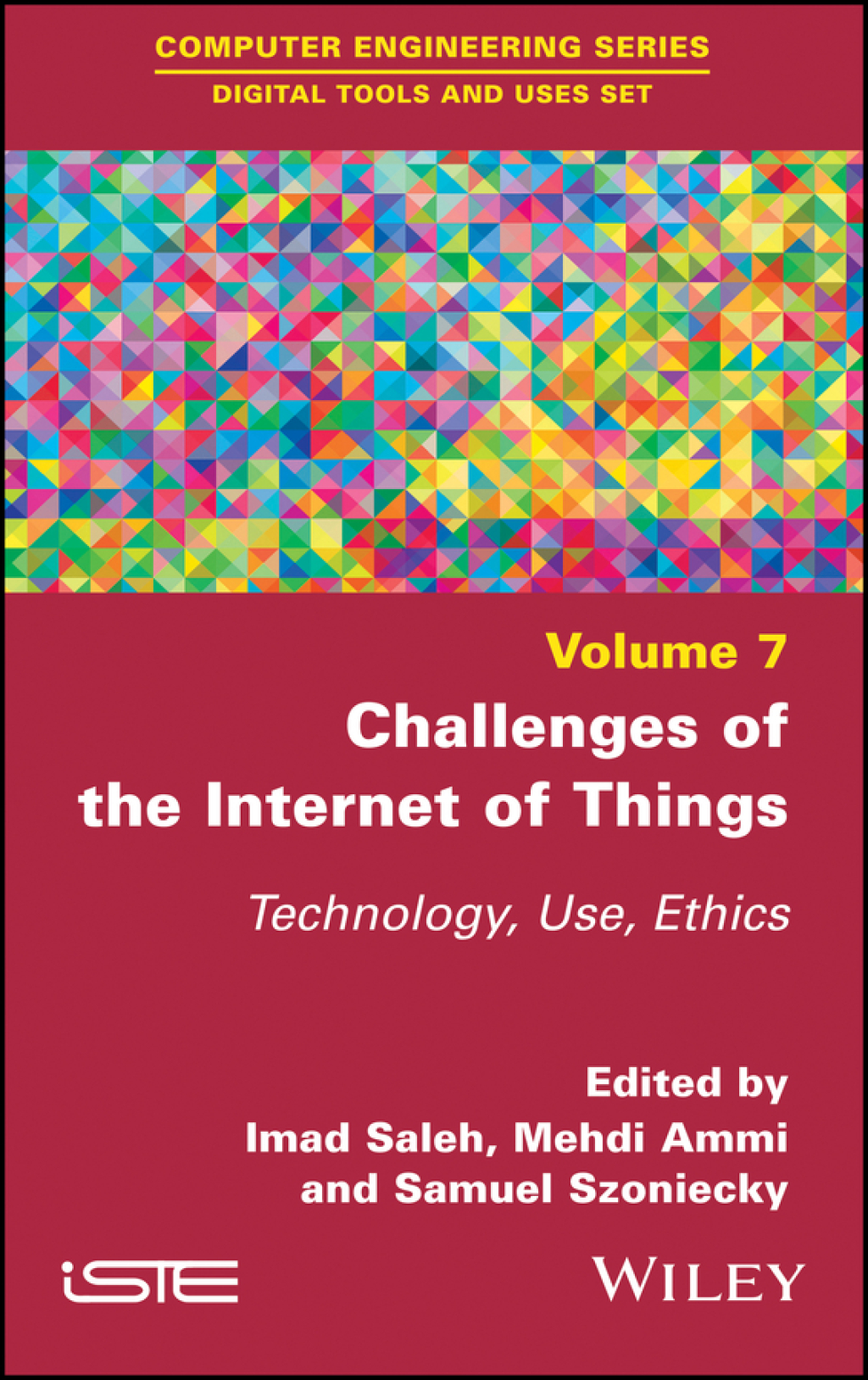 Challenges of the Internet of Things Technique, Use, Ethics 1st Edition