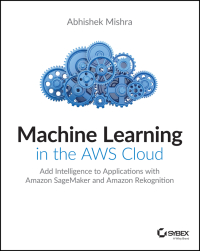 Imagen de portada: Machine Learning in the AWS Cloud 1st edition 9781119556718