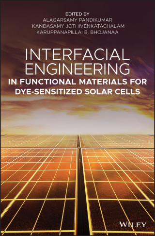 Omslagafbeelding: Interfacial Engineering in Functional Materials for Dye-Sensitized Solar Cells 1st edition 9781119557333