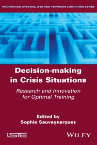 Imagen de portada: Decision-Making in Crisis Situations: Research and Innovation for Optimal Training 1st edition 9781786303431