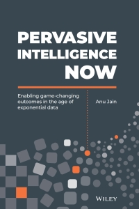 Cover image: Pervasive Intelligence Now: Enabling Game-Changing Outcomes in the Age of Exponential Data 1st edition 9781119558873