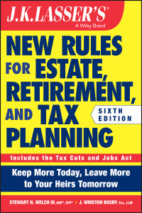 Cover image: JK Lasser's New Rules for Estate, Retirement, and Tax Planning 6th edition 9781119559139