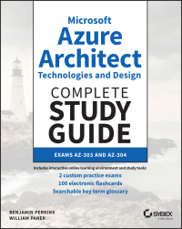 Cover image: Microsoft Azure Architect Technologies and Design Complete Study Guide 1st edition 9781119559535
