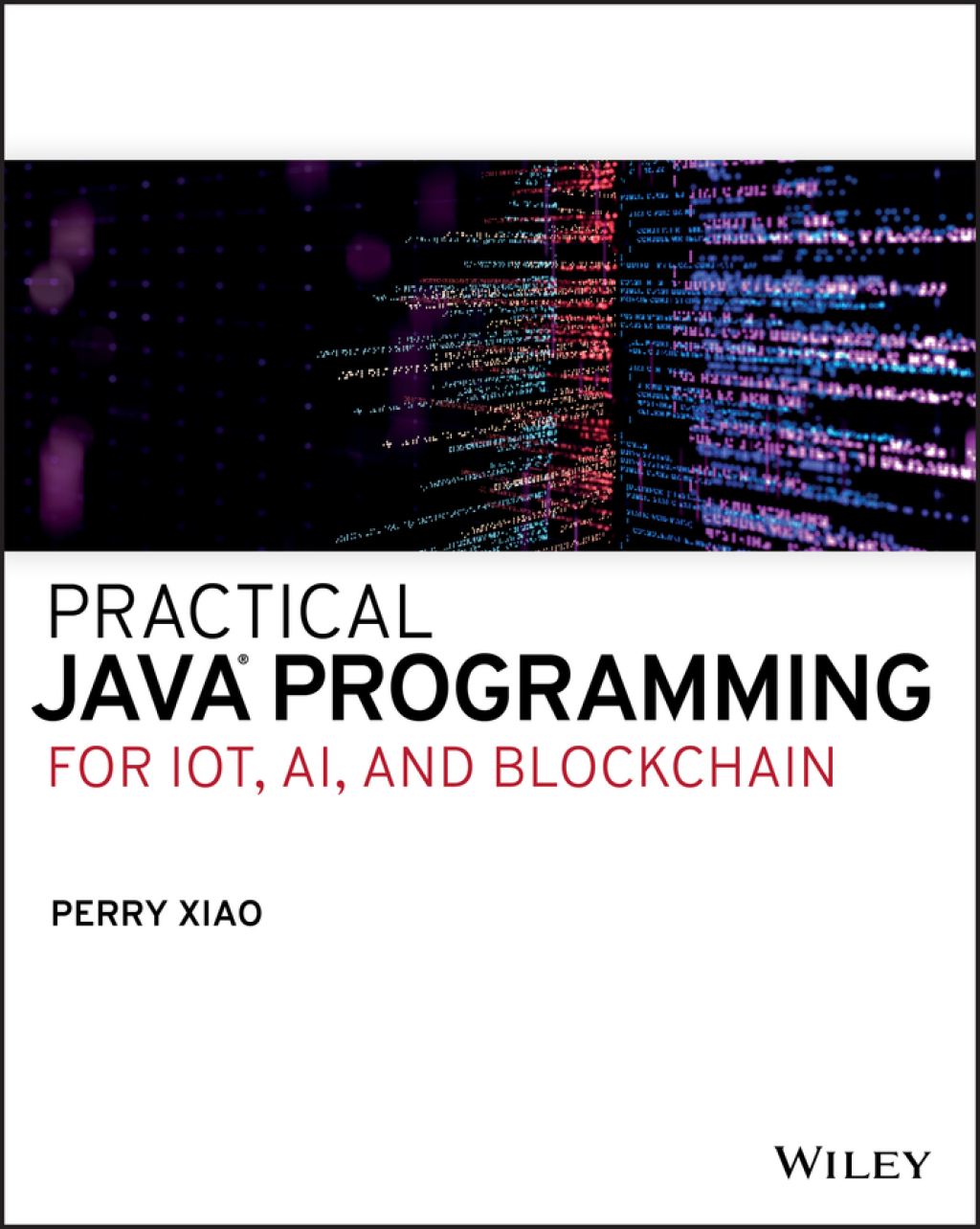 Practical Java Programming for IoT, AI, and Blockchain 1st Edition