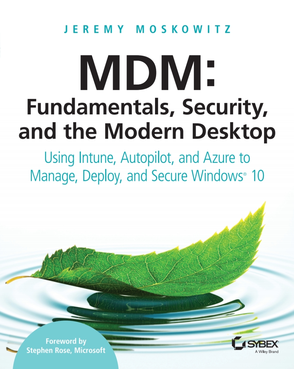 MDM: Fundamentals, Security, and the Modern Desktop Using Intune, Autopilot, and Azure to Manage, Deploy, and Secure Windows 10 1st Edition