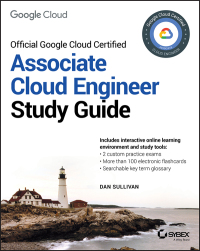 Cover image: Official Google Cloud Certified Associate Cloud Engineer Study Guide 1st edition 9781119564416