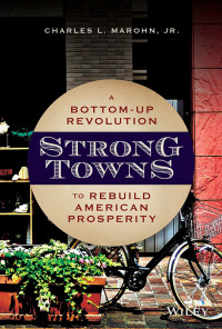 Cover image: Strong Towns: A Bottom-Up Revolution to Rebuild American Prosperity 1st edition 9781119564812
