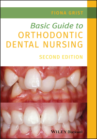 Cover image: Basic Guide to Orthodontic Dental Nursing 2nd edition 9781119573692