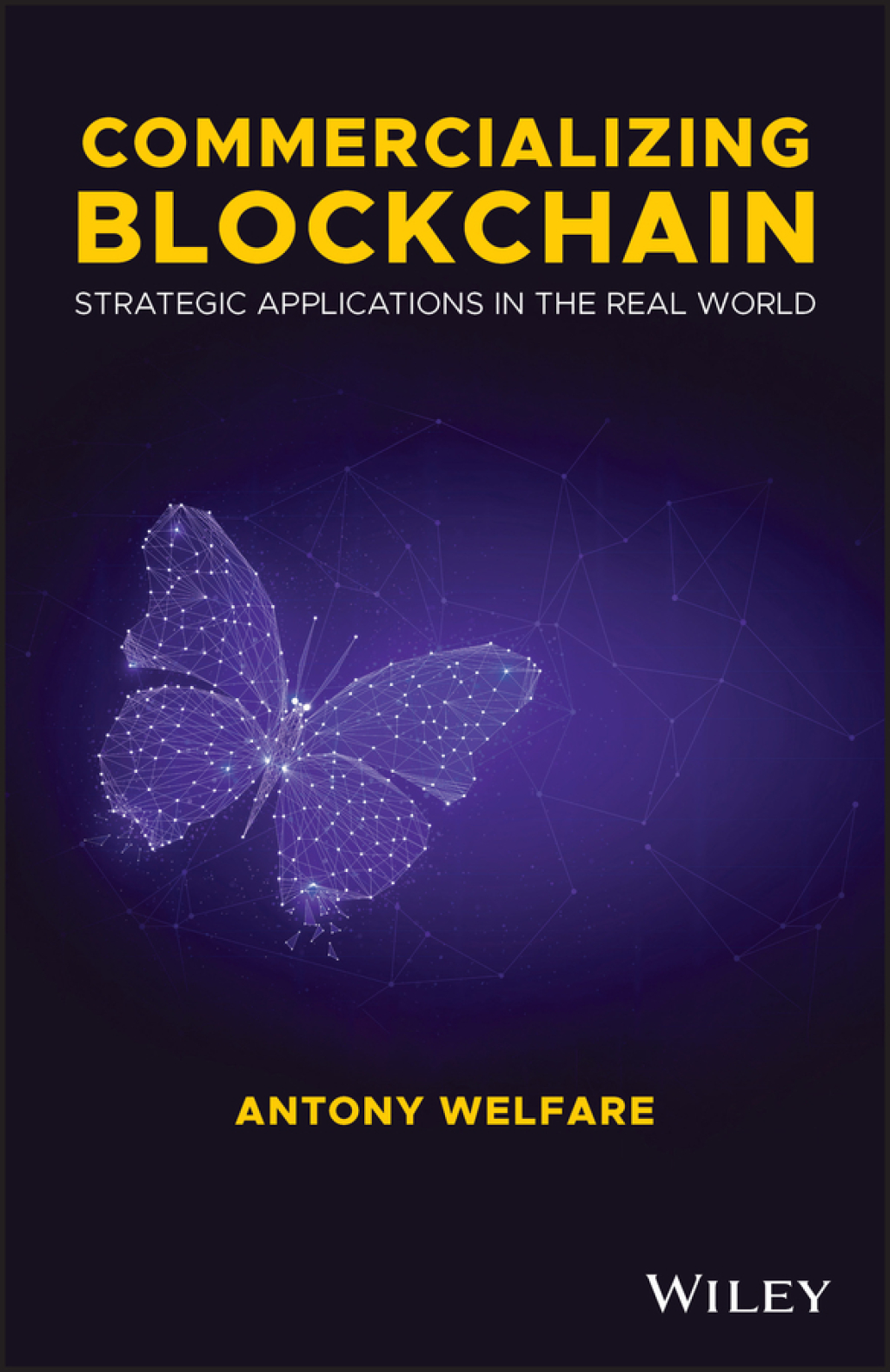 Commercializing Blockchain: Strategic Applications in the Real World Strategic Applications in the Real World 1st Edition
