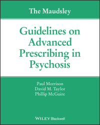 Cover image: The Maudsley Guidelines on Advanced Prescribing in Psychosis 1st edition 9781119578444