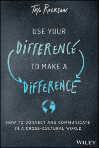 Imagen de portada: Use Your Difference to Make a Difference: How to Connect and Communicate in a Cross-Cultural World 1st edition 9781119590699