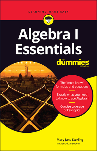 Cover image: Algebra I Essentials For Dummies 1st edition 9781119590965