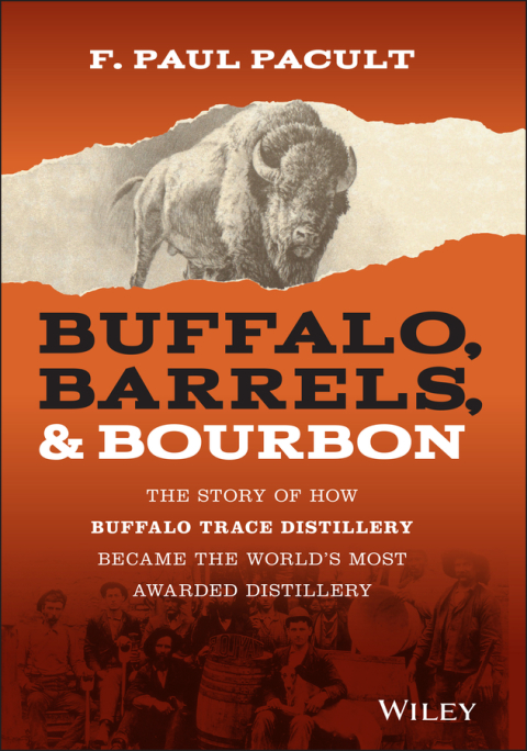 Buffalo, Barrels, & Bourbon: The Story of How Buffalo Trace Distillery Became The World's Most Awarded Distillery, 1st Edition - FULL INSTANT DOWNLOAD | PDF DOCX EPUB