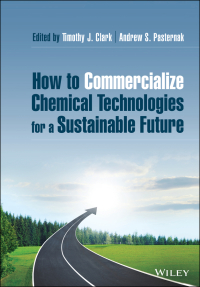 Cover image: How to Commercialize Chemical Technologies for a Sustainable Future 1st edition 9781119604846