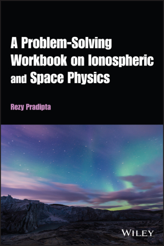 Cover image: A Problem-Solving Workbook on Ionospheric and Space Physics 1st edition 9781119628880
