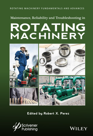 Cover image: Maintenance, Reliability and Troubleshooting in Rotating Machinery 1st edition 9781119631644