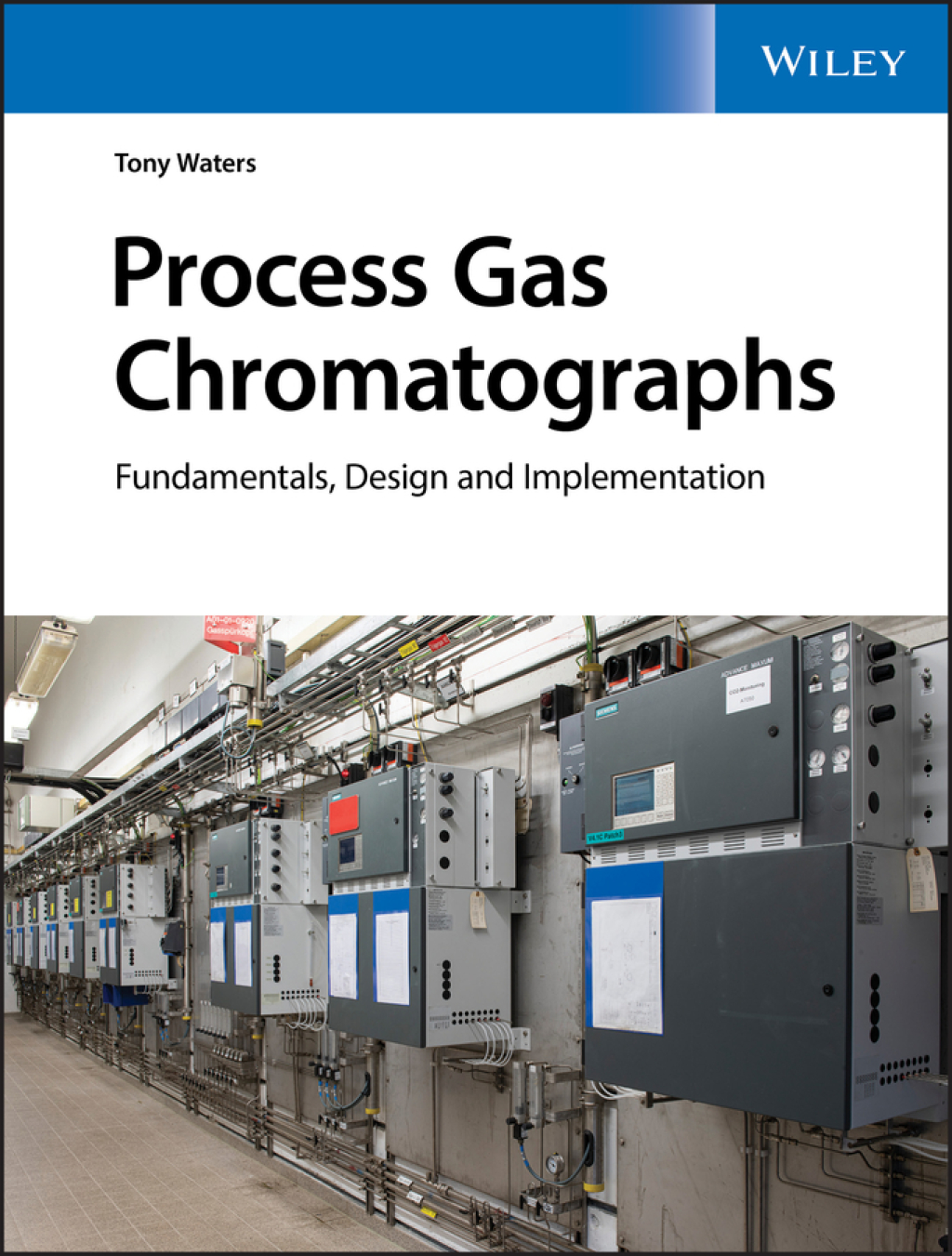 Process Gas Chromatographs: Fundamentals, Design and Implementation Fundamentals, Design and Implementation 1st Edition