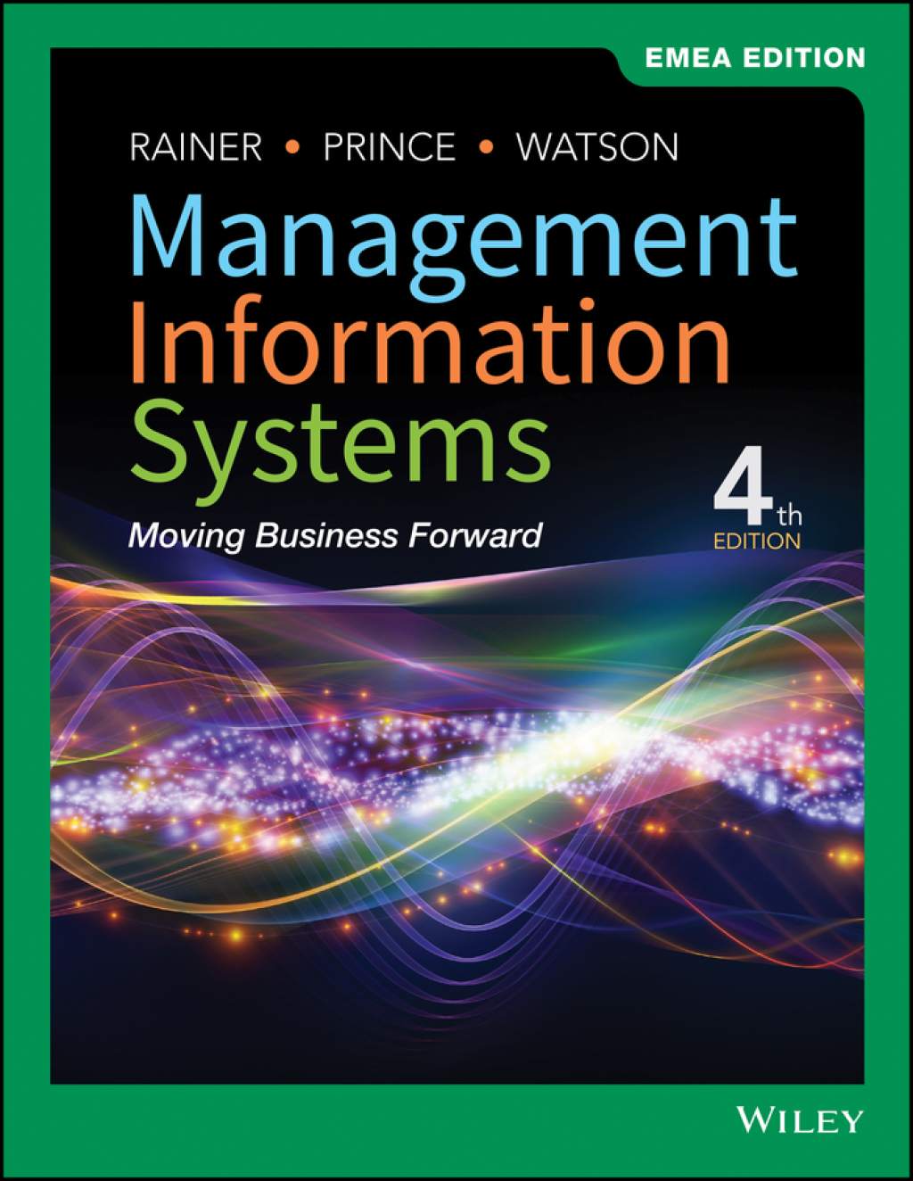 Management Information Systems: Moving Business Forward, EMEA Edition 4th Edition