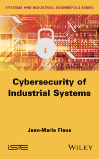 صورة الغلاف: Cybersecurity of Industrial Systems 1st edition 9781786304216