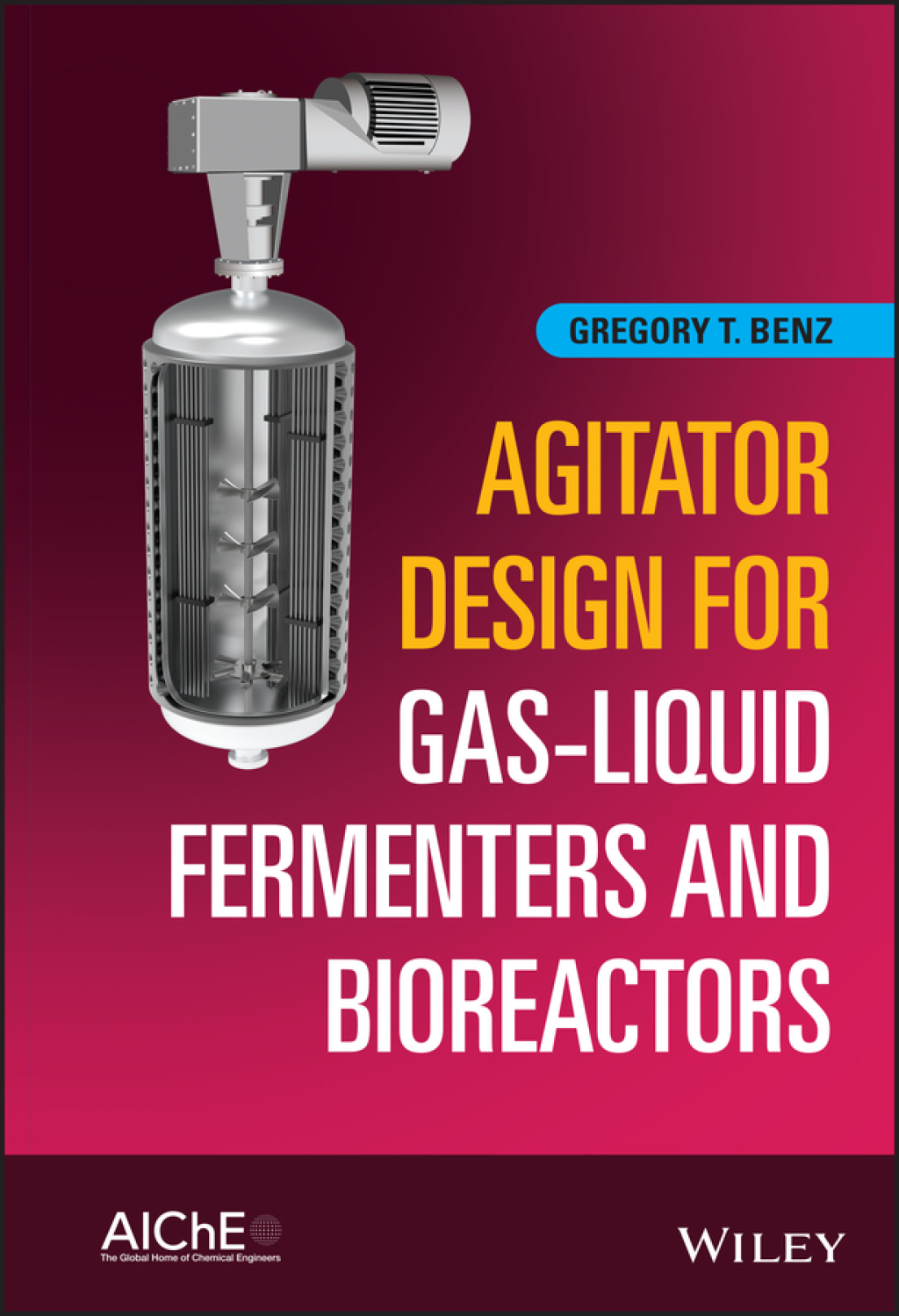 Agitator Design for Gas-Liquid Fermenters and Bioreactors 1st Edition