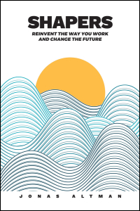 Cover image: Shapers: Reinvent the Way You Work and Change the Future 1st edition 9781119659044