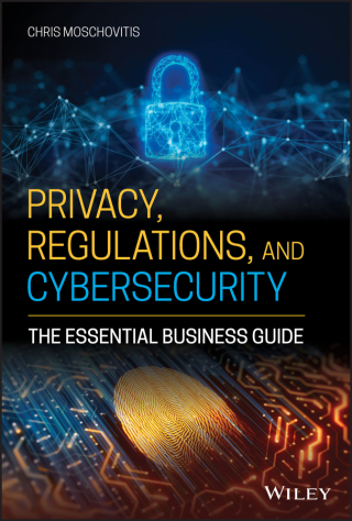 Cover image: Privacy, Regulations, and Cybersecurity: The Essential Business Guide 1st edition 9781119658740