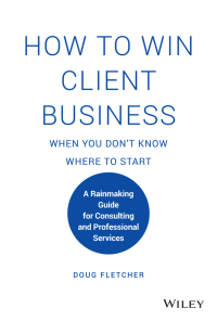 Titelbild: How to Win Client Business When You Don't Know Where to Start: A Rainmaking Guide for Consulting and Professional Services 1st edition 9781119676904