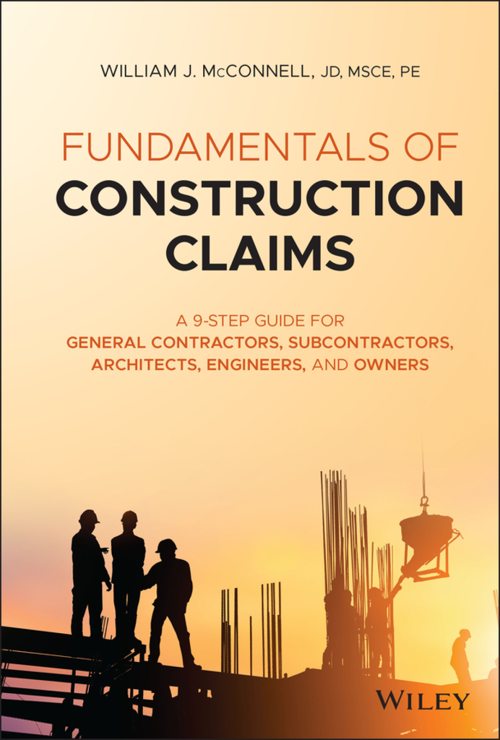 Fundamentals of Construction Claims A 9-Step Guide for General Contractors, Subcontractors, Architects, Engineers, and Owners 1st Edition