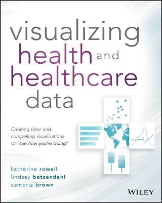 صورة الغلاف: Visualizing Health and Healthcare Data 1st edition 9781119680888