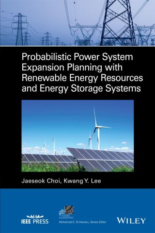 Cover image: Probabilistic Power System Expansion Planning with Renewable Energy Resources and Energy Storage Systems 1st edition 9781119684138