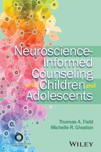 Cover image: Neuroscience-Informed Counseling with Children and Adolescents 1st edition 9781119684947