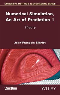 Cover image: Numerical Simulation, An Art of Prediction 1 1st edition 9781786304315