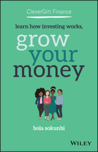صورة الغلاف: Clever Girl Finance: Learn How Investing Works, Grow Your Money 1st edition 9781119696735