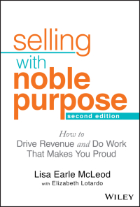 Imagen de portada: Selling With Noble Purpose: How to Drive Revenue and Do Work That Makes You Proud, 2nd Edition 2nd edition 9781119700883