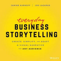 Imagen de portada: Everyday Business Storytelling: Create, Simplify, and Adapt A Visual Narrative for Any Audience 1st edition 9781119704669