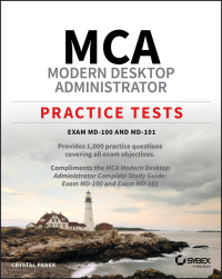 Cover image: MCA Modern Desktop Administrator Practice Tests 1st edition 9781119712930