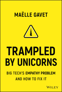 Cover image: Trampled by Unicorns: Big Tech's Empathy Problem and How to Fix It 1st edition 9781119730644