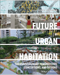 Imagen de portada: Future Urban Habitation: Transdisciplinary Perspectives, Conceptions, and Designs 1st edition 9781119734857