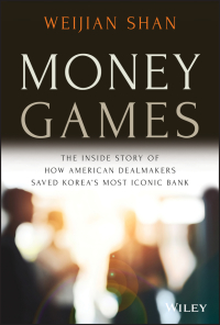 Cover image: Money Games: The Inside Story of How American Dealmakers Saved Korea's Most Iconic Bank 1st edition 9781119736981