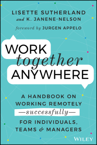Cover image: Work Together Anywhere: A Handbook on Working Remotely -Successfully- for Individuals, Teams, and Managers 1st edition 9781119745228