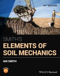 Cover image: Smith's Elements of Soil Mechanics 10th edition 9781119750390