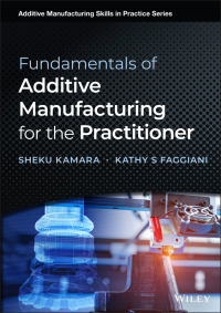 Cover image: Fundamentals of Additive Manufacturing for the Practitioner 1st edition 9781119750383