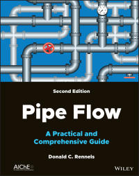 Cover image: Pipe Flow: A Practical and Comprehensive Guide, 2nd Edition 2nd edition 9781119756439