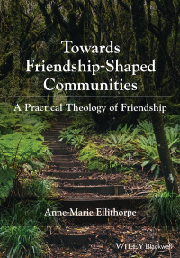 Omslagafbeelding: Towards Friendship-Shaped Communities: A Practical Theology of Friendship 1st edition 9781119756941