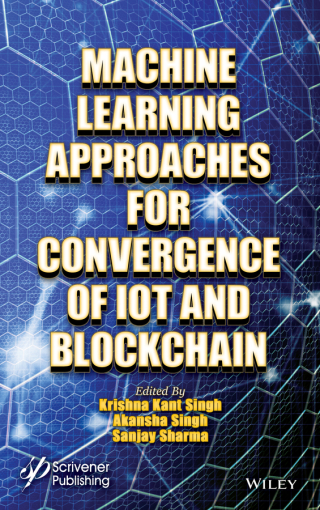 Cover image: Machine Learning Approaches for Convergence of IoT and Blockchain 1st edition 9781119761747