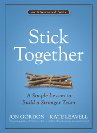 صورة الغلاف: Stick Together: A Simple Lesson to Build a Stronger Team 1st edition 9781119762607