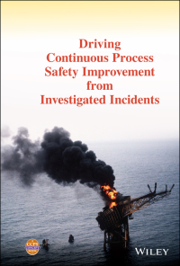 Cover image: Driving Continuous Process Safety Improvement From Investigated Incidents 1st edition 9781119768661